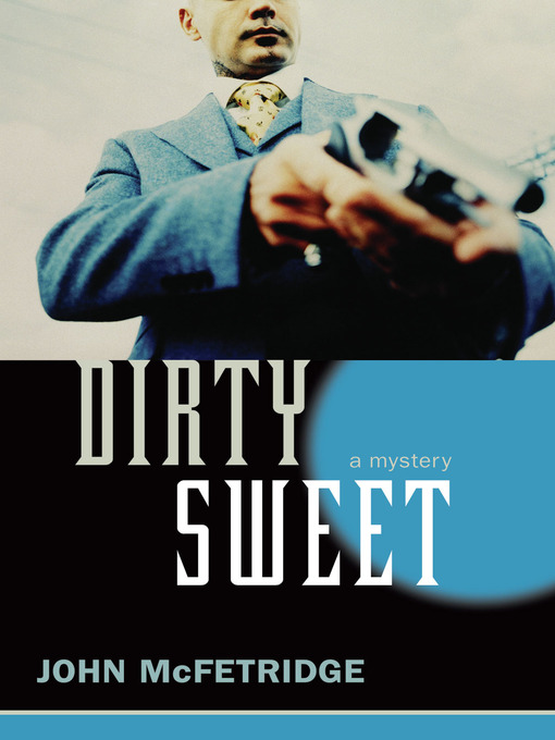 Title details for Dirty Sweet by John McFetridge - Available